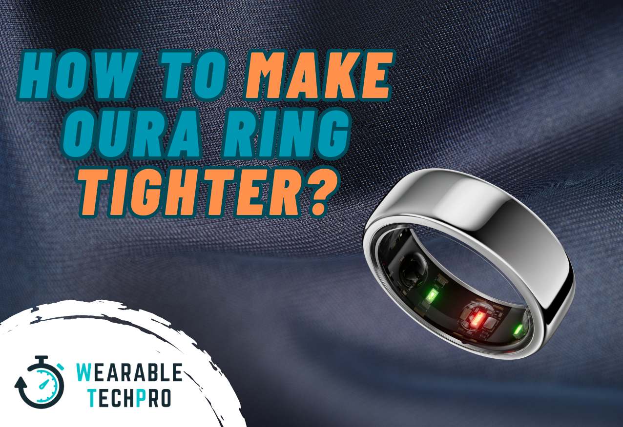 How to Make Oura Ring Tighter?