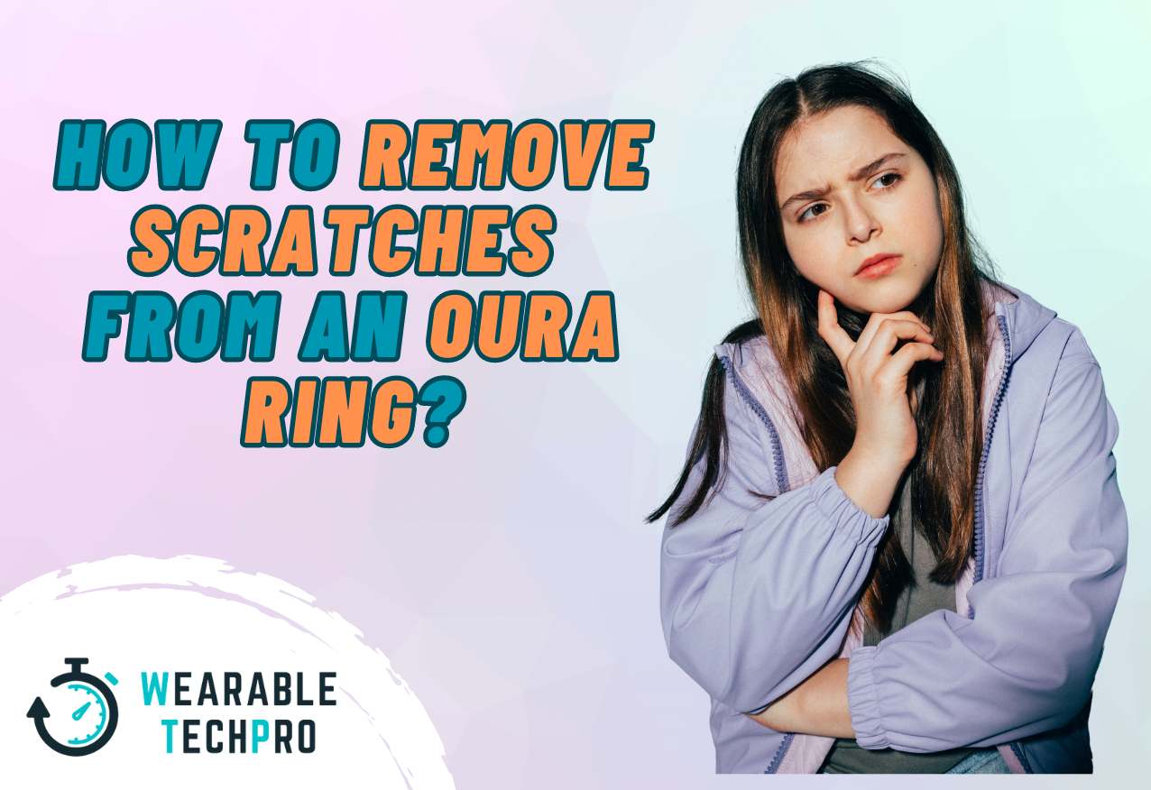 How to Remove Scratches From an Oura Ring?