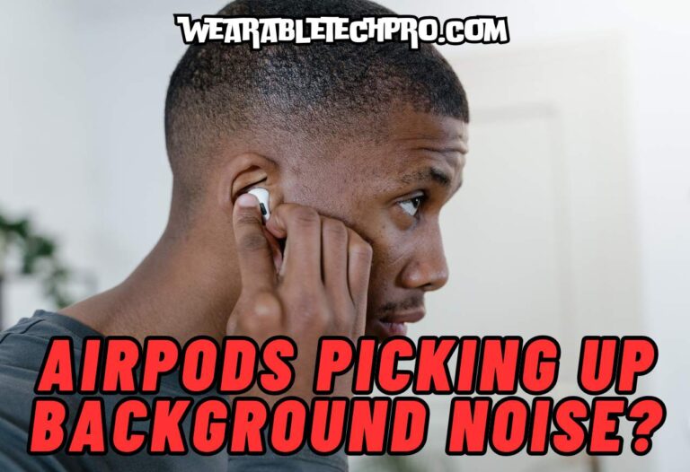 airpods picking up background noise