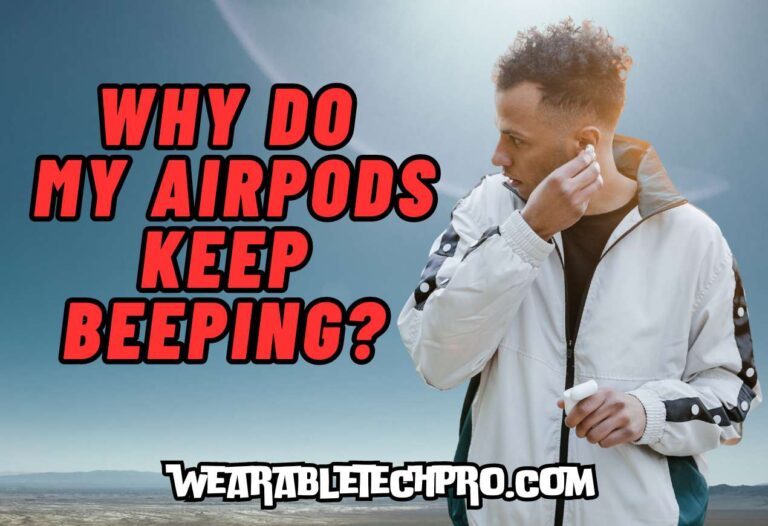 Why Do My AirPods Keep Beeping?