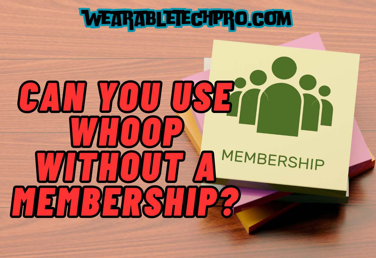 Can You Use WHOOP Without a Membership?